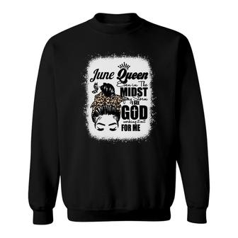 June Queen Even In The Midst Of My Storm I See God Working It Out For Me Messy Hair Birthday Gift Bleached Mom Sweatshirt - Seseable