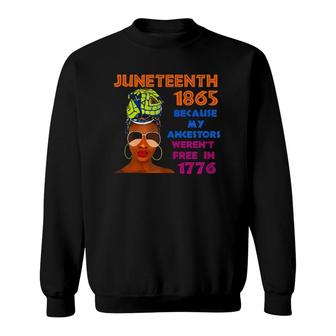 Juneteenth 1865 Because My Ancestors - African American Girl Sweatshirt | Mazezy