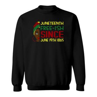 Juneteenth Free-Ish Since 1865 Independence Day African Sweatshirt | Mazezy