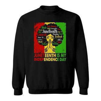 Juneteenth Is My Independence Day Juneteenth Flag Sweatshirt | Mazezy