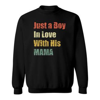 Just A Boy In Love With His Mama Funny Retro Mom Sweatshirt | Mazezy