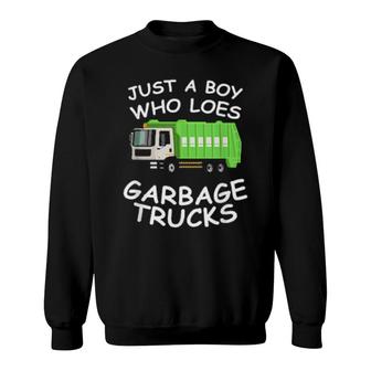 Just A Boy Who Loves Garbage Trucks, Garbage Truck Sweatshirt | Mazezy