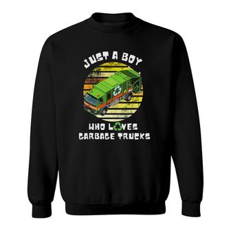 Just A Boy Who Loves Garbage Trucks I Love Garbage Trucks Sweatshirt | Mazezy