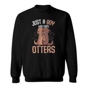 Just A Boy Who Loves Otters Boys Kids Otter Sweatshirt | Mazezy