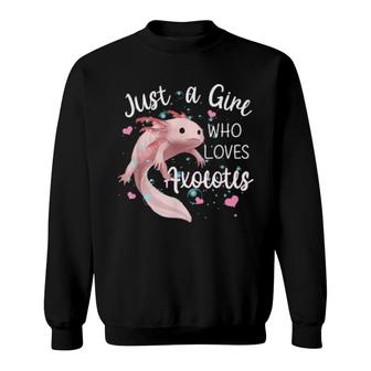 Just A Girl Who Loves Axolotls Axolotls Sweatshirt | Mazezy