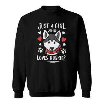 Just A Girl Who Loves Huskies Gift Husky Dog Lover Sweatshirt | Mazezy