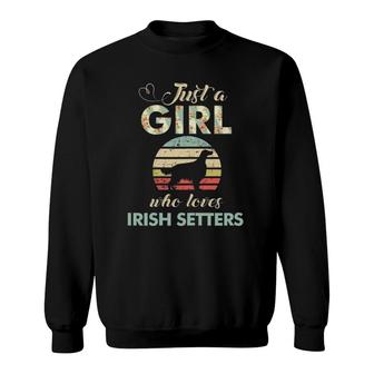 Just A Girl Who Loves Irish Setters Retro Vintage Dog Sweatshirt | Mazezy
