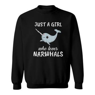 Just A Girl Who Loves Narwhals Clothes Outfit Gift Narwhal Sweatshirt | Mazezy