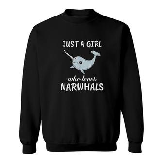 Just A Girl Who Loves Narwhals Sweatshirt | Mazezy