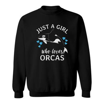 Just A Girl Who Loves Orcas Killer Whales Sea Ocean Gift Sweatshirt | Mazezy