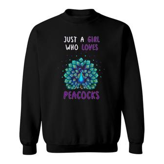 Just A Girl Who Loves Peacocks Funny Peacock Lover Quote Sweatshirt | Mazezy