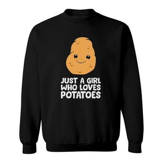 Just A Girl Who Loves Potatoes Sweatshirt