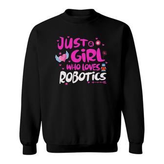 Just A Girl Who Loves Robotics Sweatshirt | Mazezy UK
