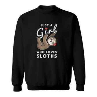Just A Girl Who Loves Sloths Funny Sloth Sweatshirt | Mazezy