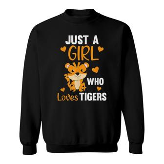 Just A Girl Who Loves Tigers Cute Zoo Animals Tiger Sweatshirt | Mazezy