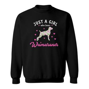 Just A Girl Who Loves Weimaraner Sweatshirt | Mazezy