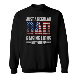 Just A Regular Dad Raising Lions For Men 4Th Of July Sweatshirt | Mazezy