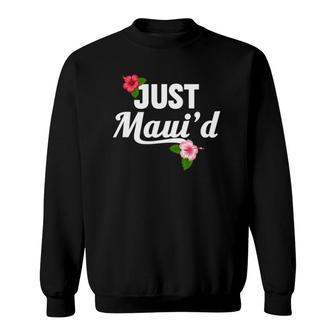 Just Maui'd Maui Wedding Honeymoon Sweatshirt | Mazezy