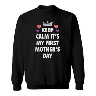 Keep Calm And It's My First Mother's Day Mom To Be Sweatshirt | Mazezy