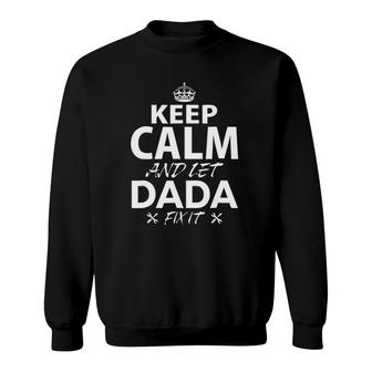 Keep Calm And Let Dada Fix It Funny Dada Sweatshirt | Mazezy