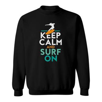 Keep Calm And Surf On Funny Summer Surfing Surfer Beach Sweatshirt | Mazezy