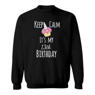 Keep Calm It's My 13Th Birthday Sweatshirt | Mazezy