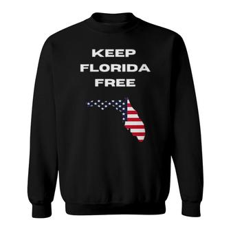Keep Free Antimandates Pro Desantis Sweatshirt | Mazezy