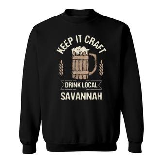 Keep It Craft Drink Local Savannah Beer Georgia Booze Sweatshirt | Mazezy