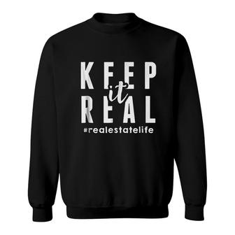 Keep It Real Real Estate Sweatshirt | Mazezy