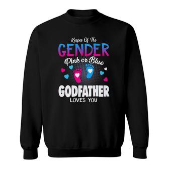 Keeper Of The Gender Pink Or Blue Godfather Loves You Reveal Sweatshirt | Mazezy AU