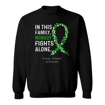 Kidney Disease Awareness In This Family Nobody Fights Alone Sweatshirt | Mazezy