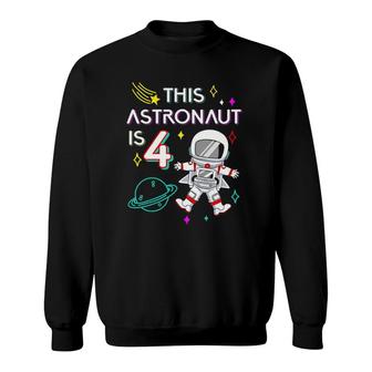 Kids 4Th Birthday Astronaut Outer Space 4 Years Old Birthday Gift Sweatshirt