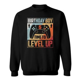Kids Birthday Boy 5 Time To Level Up Birthday Boy 5 Years Old Sweatshirt | Mazezy