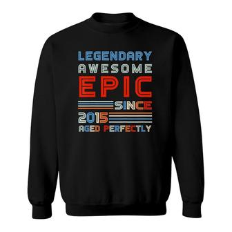 Kids Birthday Design Legendary Awesome Epic Since 2015 Ver2 Sweatshirt | Mazezy