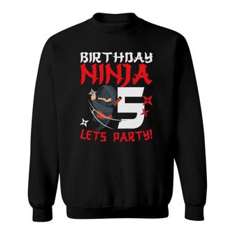 Kids Birthday Ninja 5 Let's Party Your Funny Ninja 5Th Birthday Sweatshirt | Mazezy