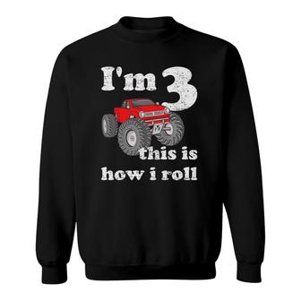 Kids I'm 3 This Is How I Roll Your Monster Truck 3Th Birthday Sweatshirt | Mazezy