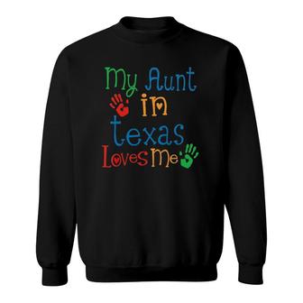 Kids My Aunt In Texas Loves Me Sweatshirt | Mazezy