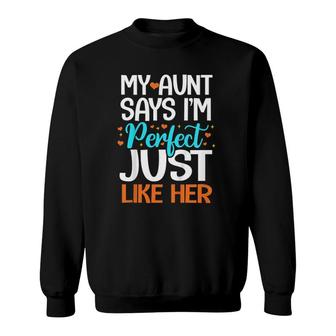 Kids My Aunt Says I'm Perfect Just Like Her Auntie Niece Nephew Sweatshirt | Mazezy
