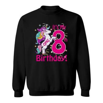 Kids Omg It's My 8Th Birthday Girls Unicorn 8 Years Old Outfit Sweatshirt