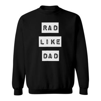 Kids Rad Like Dad - Be Like Dad Series Sweatshirt | Mazezy