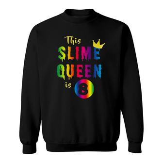 Kids This Slime Queen Is 8 Years Old For 8Th Birthday Girls Gift Sweatshirt | Mazezy