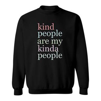 Kind People Are My Kinda People Sweatshirt | Mazezy