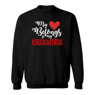 Kindergarten Teacher My Heart Belongs To My Kindergartners Sweatshirt | Mazezy