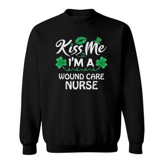 Kiss Me Funny Lucky Wound Care Nurse St Patricks Day Gift Sweatshirt | Mazezy