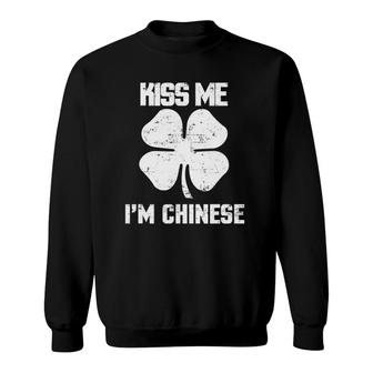 Kiss Me I'm Chinese St Patrick's Day Clothes China Sweatshirt | Mazezy