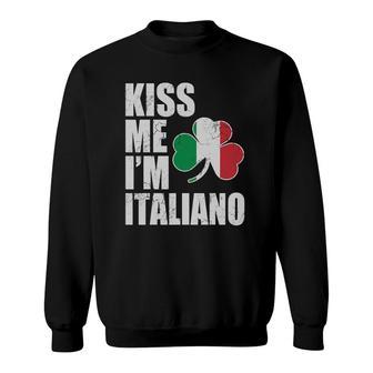 Kiss Me I'm Italiano Italian St Patrick's Day Italia Italy Sweatshirt | Mazezy