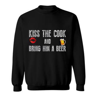 Kiss The Cook And Bring Him A Beer Sweatshirt | Mazezy