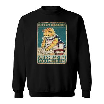 Kitty Biscuits We Knead Em You Need Em Cat Poster Sweatshirt | Mazezy
