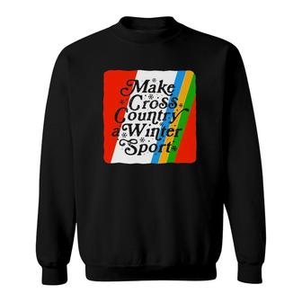 Kyle Merber Make Cross Country A Winter Sport Sweatshirt | Mazezy