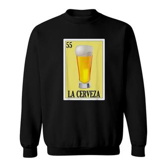 La Cerveza Lottery Gift Mexican Lottery La Cerveza Sweatshirt - Thegiftio